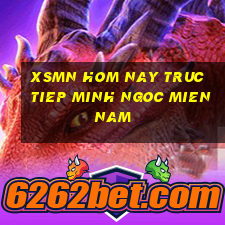 xsmn hom nay truc tiep minh ngoc mien nam