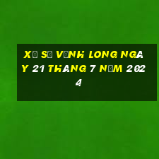 xổ số vĩnh long ngày 21 tháng 7 năm 2024