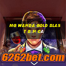 MG Wanda Gold Blast bắn cá