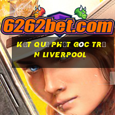 kết quả phạt góc trận liverpool