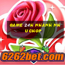 game 24h nhanh nhu chop