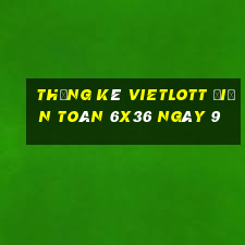 Thống kê vietlott Điện Toán 6x36 ngày 9