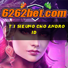 Tải sieuno cho Android