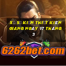 xổ số kiến thiết kiên giang ngày 17 tháng 3