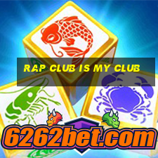 rap club is my club