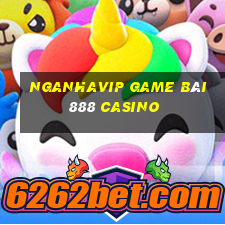 Nganhavip Game Bài 888 Casino