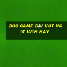 Boc Game Bài Hot Nhất Hiện Nay