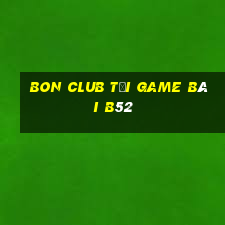 Bon Club Tải Game Bài B52