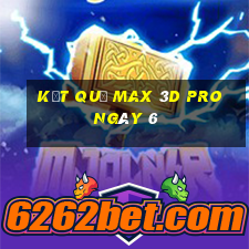 kết quả Max 3D pro ngày 6