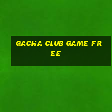 gacha club game free