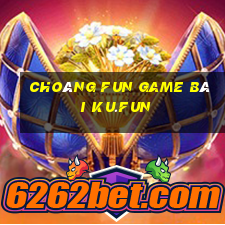 Choáng Fun Game Bài Ku.Fun