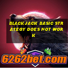 blackjack basic strategy does not work