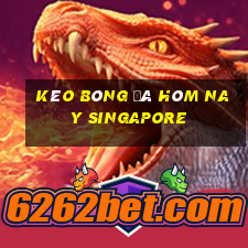 kèo bóng đá hôm nay singapore