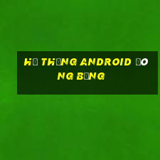 Hệ thống Android đóng băng