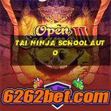 tai ninja school auto