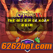 the giới bắn cá hoàng kim