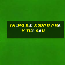 Thống kê XSDNO ngày thứ sáu