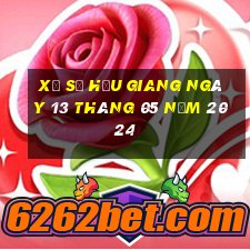 xổ số hậu giang ngày 13 tháng 05 năm 2024