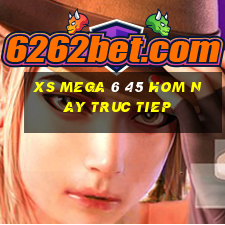 xs mega 6 45 hom nay truc tiep