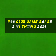 F66 Club Game Bài B52 Đổi Thưởng 2021