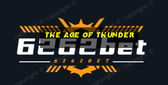 the age of thunder