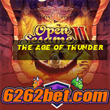 the age of thunder