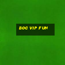 boc vip fun