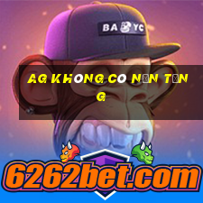 ag không có nền tảng