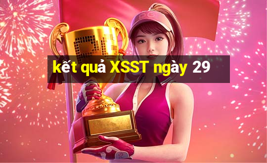 kết quả XSST ngày 29