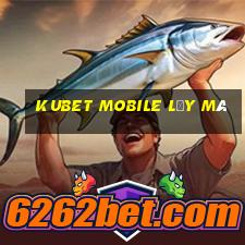 kubet mobile lấy mã