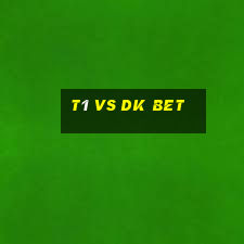 t1 vs dk bet