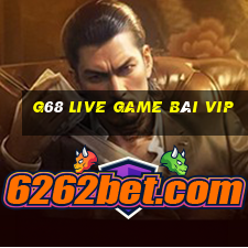 G68 Live Game Bài Vip