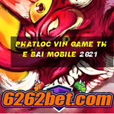 Phatloc Vin Game The Bài Mobile 2021