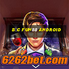 Bắc Fun88 Android