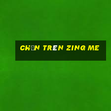 chắn trên zing me