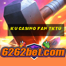 ku casino fan tktu