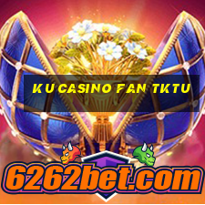 ku casino fan tktu