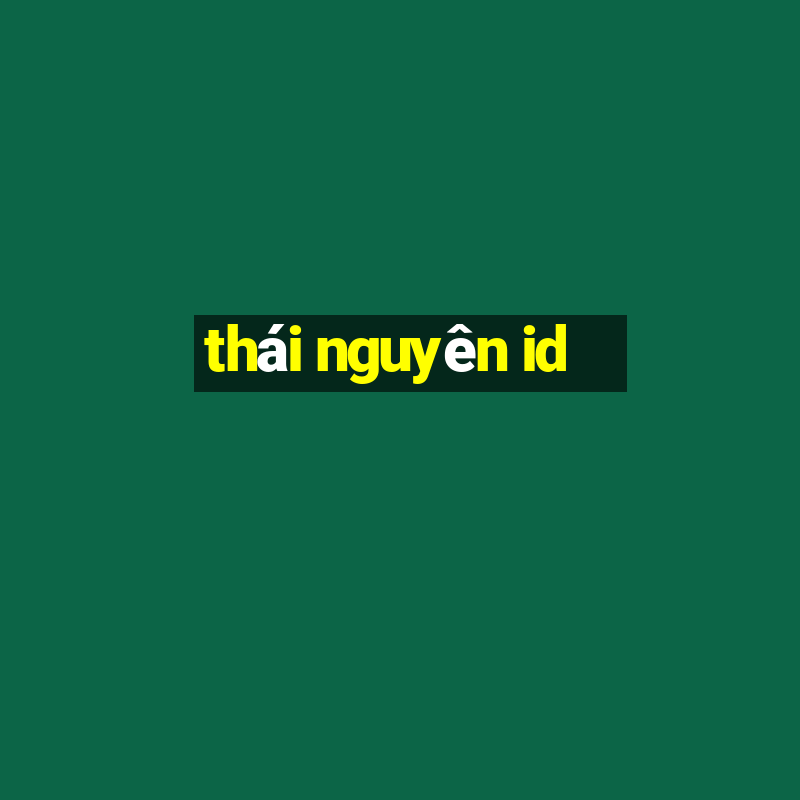 thái nguyên id