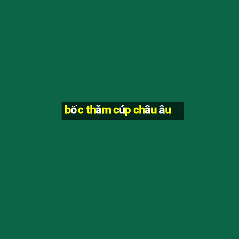 bốc thăm cúp châu âu