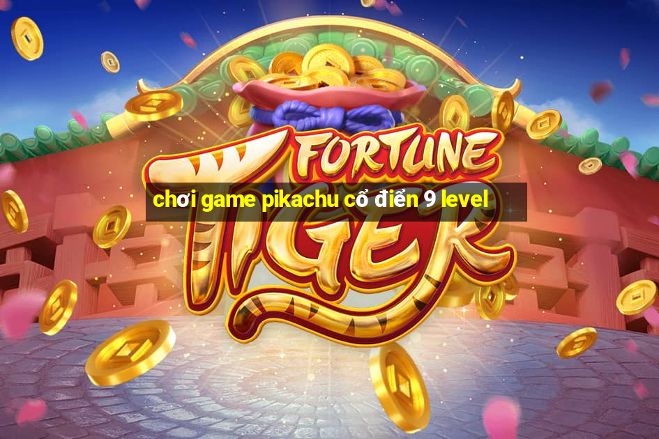 chơi game pikachu cổ điển 9 level