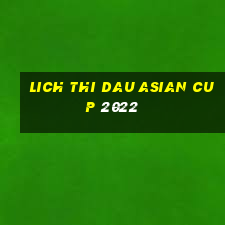 lich thi dau asian cup 2022