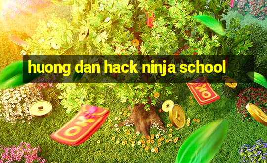 huong dan hack ninja school