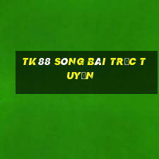 tk88 sòng bài trực tuyến