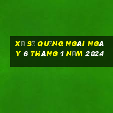 xổ số quảng ngãi ngày 6 tháng 1 năm 2024