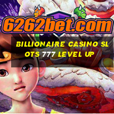 billionaire casino slots 777 level up