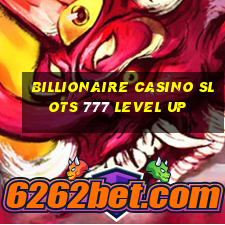 billionaire casino slots 777 level up