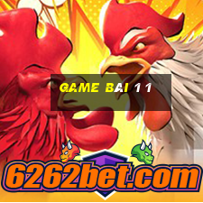 game bài 1 1