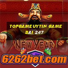 Topgameuytin Game Bài 247