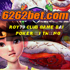 Roy79 Club Game Bài Poker Đổi Thưởng