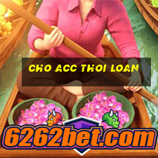 cho acc thoi loan